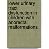 Lower urinary tract dysfunction in children with anorectal malformations by T.M.L. Boemers