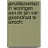 Geluidsoverlast in woningen aan de Jan van Galenstraat te Utrecht
