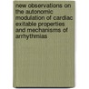 New observations on the autonomic modulation of cardiac exitable properties and mechanisms of arrhythmias door A. Elvan