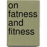 On fatness and fitness door J.M. Vleugels