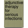 Adjunctive therapy for serious infections by W.N.M. Hustinx