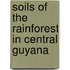 Soils of the rainforest in Central Guyana