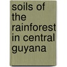 Soils of the rainforest in Central Guyana door A.J. van Kekem