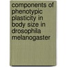 Components of phenotypic plasticity in body size in drosophila melanogaster door G.H. de Moed