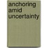 Anchoring amid uncertainty