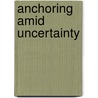Anchoring amid uncertainty by J.P. van der Sluijs