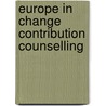 Europe in change contribution counselling by Unknown