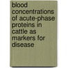 Blood concentrations of acute-phase proteins in cattle as markers for disease door S.P.M. Alsemgeest