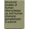 Structural studies of human ribonuclease Us and human chorionic gonadotropin a-subunit door A.L.J. de Beer