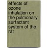 Effects of ozone inhalation on the pulmonary surfactant system of the rat by E. Putman