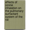 Effects of ozone inhalation on the pulmonary surfactant system of the rat door E. Putman
