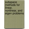 Subspace methods for linear, nonlinear, and eigen problems door D.R. Fokkema