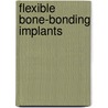 Flexible bone-bonding implants by G.J. Meijer