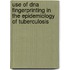 Use of DNA fingerprinting in the epidemiology of tuberculosis