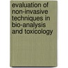 Evaluation of non-invasive techniques in bio-analysis and toxicology by K.M. Hold
