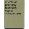 Effects of peer-only rearing in young chimpanzees by R.P. Spijkerman