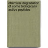 Chemical degradation of some biologically active peptides door J.L.E. Reubsaet