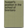 Husserl's position in the school of Brentano door R.D. Rollinger