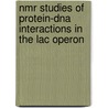 NMR studies of protein-DNA interactions in the lac operon by M. Slijper