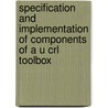 Specification and implementation of components of a u CRL toolbox door D. Dams