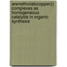 Arenethiolatocopper(I) complexes as homogeneous catalysts in organic synthesis by M. van Klaveren