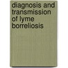 Diagnosis and transmission of lyme borreliosis by S.G.T. Rijpkema