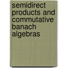 Semidirect products and commutative Banach algebras door O. Berndt