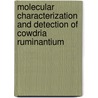 Molecular characterization and detection of Cowdria ruminantium door A.H.M. van Vliet