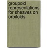 Groupoid representations for sheaves on orbifolds door D.A. Pronk
