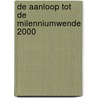 De aanloop tot de milenniumwende 2000 door Onbekend