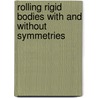 Rolling rigid bodies with and without symmetries door J. Hermans