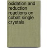 Oxidation and reduction reactions on cobalt single crystals by P.C. Gorts