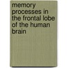 Memory processes in the frontal lobe of the human brain by H.E. Hulshoff Pol