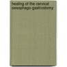 Healing of the cervical oesophago-gastrostomy door J.P.E.N. Pierie