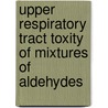 Upper respiratory tract toxity of mixtures of aldehydes by F.R. Cassee