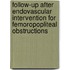 Follow-up after endovascular intervention for femoropopliteal obstructions