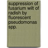 Suppression of fusarium wilt of radish by fluorescent pseudomonas spp. door M. Leeman