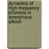 Dynamics of high-frequency phonons in amorphous silicon