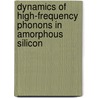 Dynamics of high-frequency phonons in amorphous silicon by A.J. Scholten