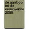 De aanloop tot de eeuwwende 2000 by Unknown