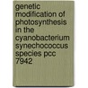 Genetic modification of photosynthesis in the cyanobacterium Synechococcus species PCC 7942 door H.A.M. Geerts