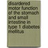 Disardered motor function of the stomach and small intestine in type 1 diabetes mellitus