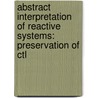 Abstract interpretation of reactive systems: preservation of CTL door D. Dams