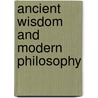 Ancient wisdom and modern philosophy door S. Hutton