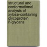 Structural and conformational analysis of xylose-containing glycoprotein N-glycans door J.P.M. Lommerse