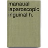 Manaual laparoscopic inguinal h. door Gerritsen Hoop