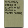 Expectancy effects in experimental studies of mental healing door G.F. Solfvin