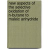 New aspects of the selective oxidation of N-butane to maleic anhydride door R.A. Overbeek
