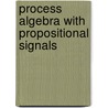 Process algebra with propositional signals door J.C.M. Baeten