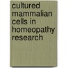 Cultured mammalian cells in homeopathy research door R. van Wijk